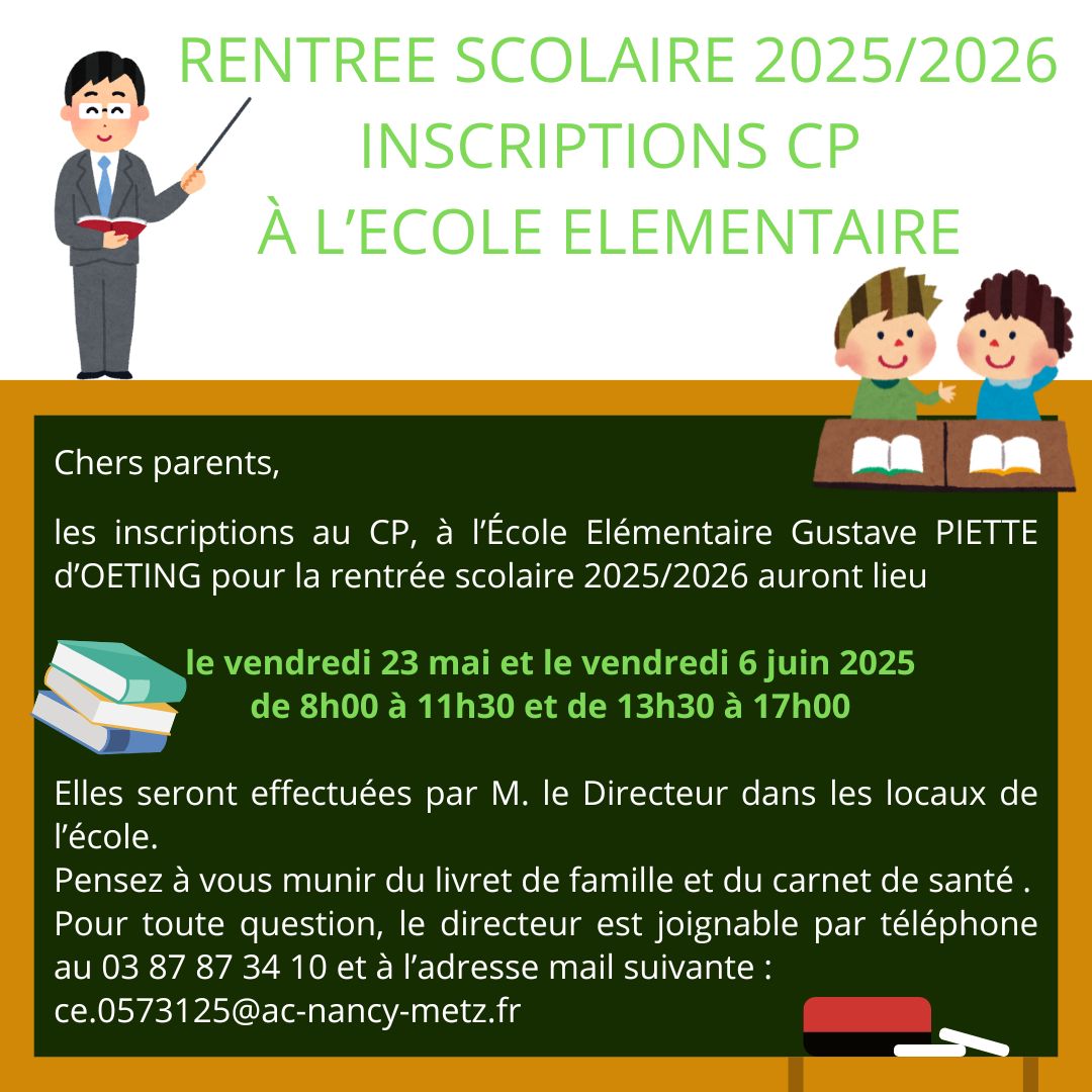 INSCRIPTIONS CP RENTREE SCOLAIRE 20252026 à L’ECOLE ELEMENTAIRE Chers parents les inscriptions au CP à l’École Elémentaire Gustave PIETTE d’OETING pour la rentrée scolaire 20242025 auront lieu le (1)